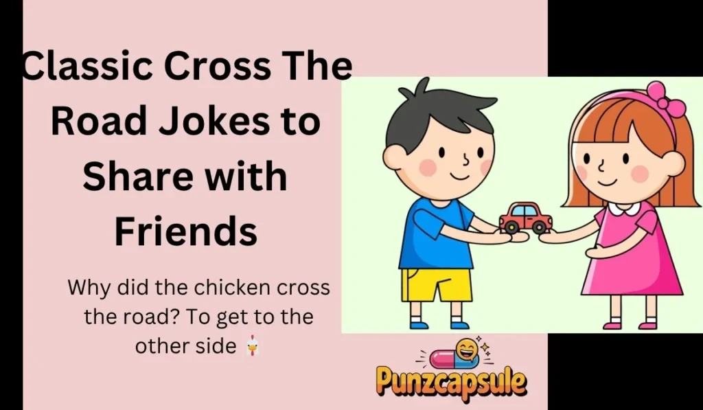 Classic Cross The Road Jokes to Share with Friends