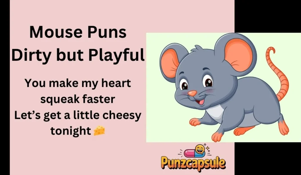 Mouse Puns Dirty but Playful ๐