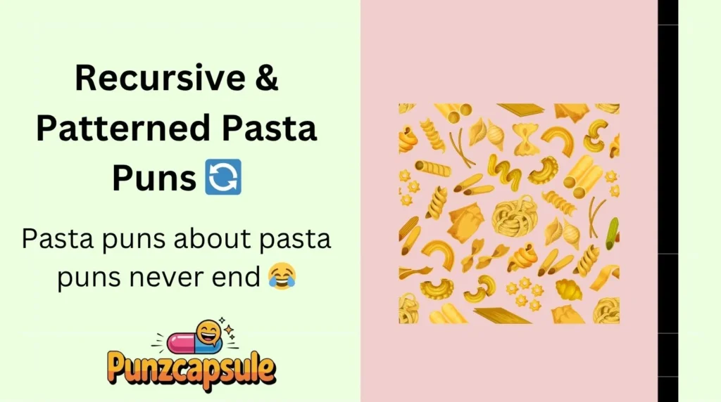 Recursive & Patterned Pasta Puns 🔄