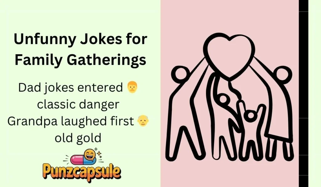 Unfunny Jokes for Family Gatherings