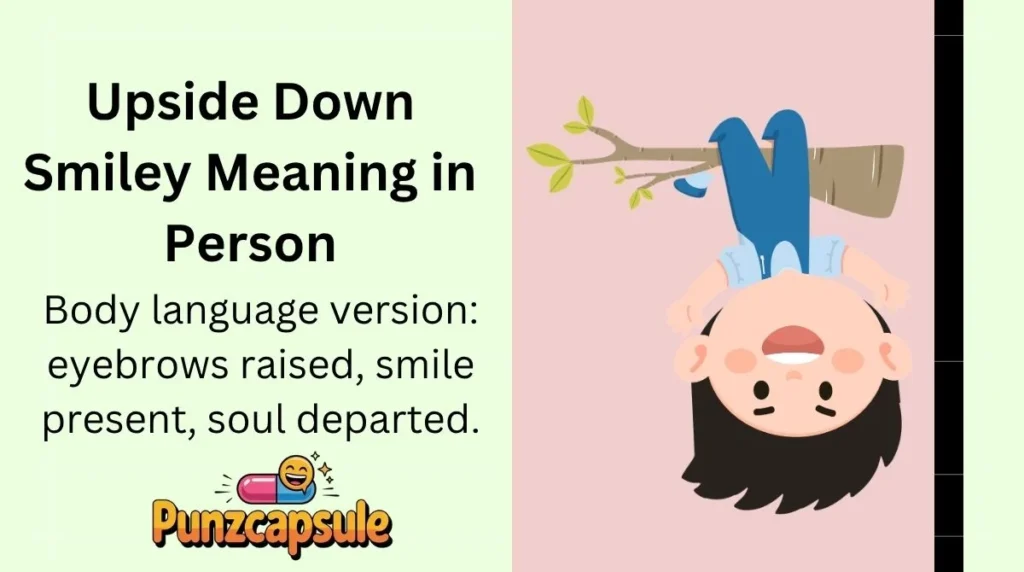 Upside Down Smiley Meaning in Person
