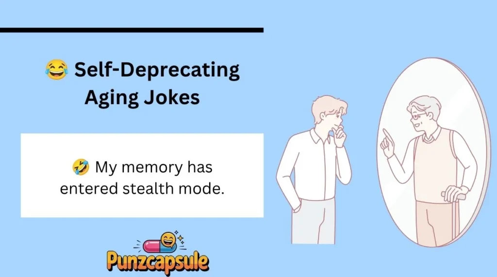 😂 Self-Deprecating Aging Jokes