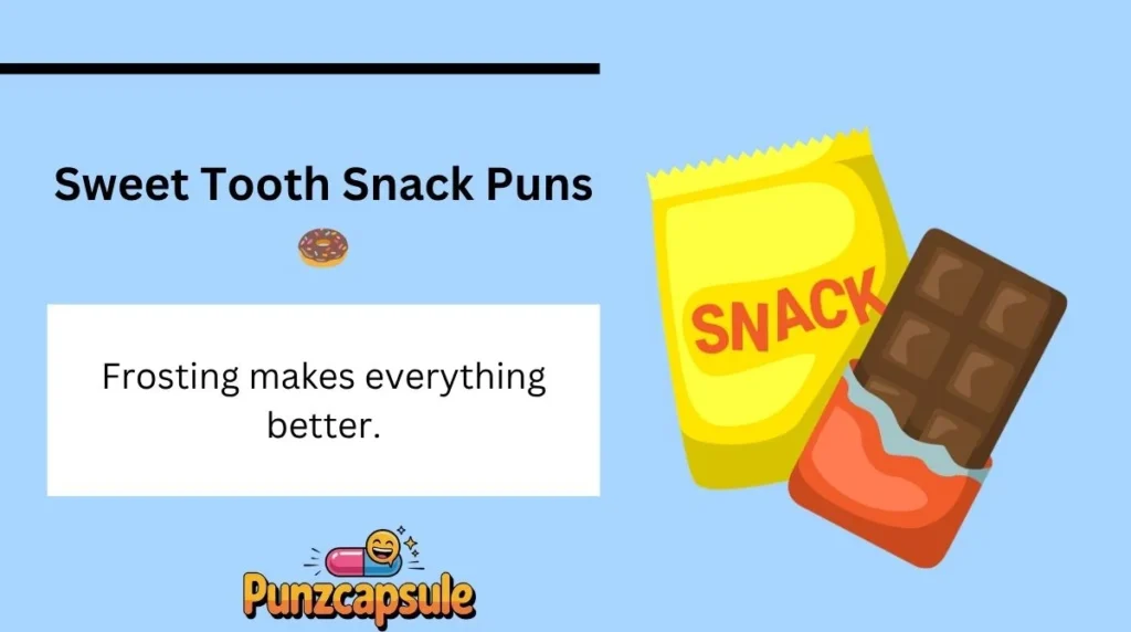 Sweet Tooth Snack Puns 🍩Sweet Tooth Snack Puns 🍩