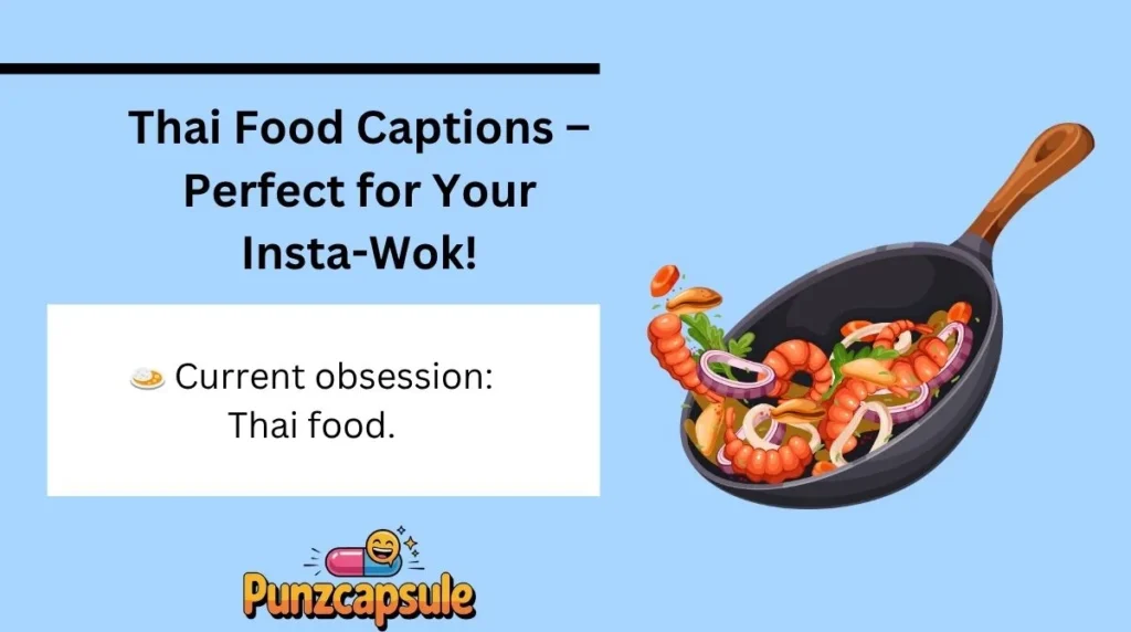 Thai Food Captions – Perfect for Your Insta-Wok!