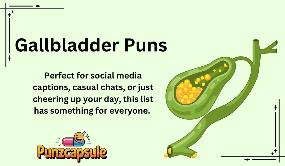 Gallbladder Puns