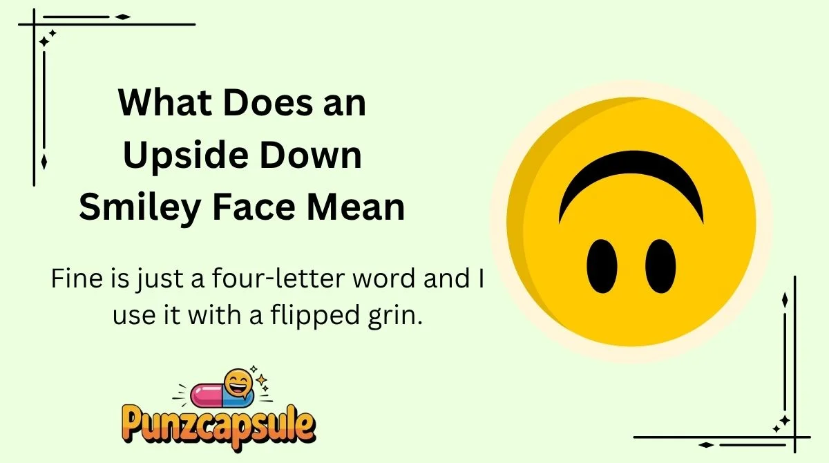 What Does an Upside Down Smiley Face Mean